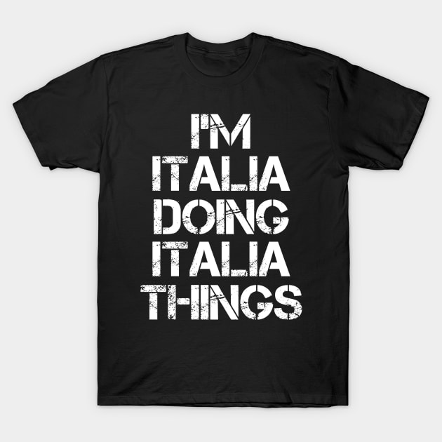 Italia Name T Shirt - Italia Doing Italia Things T-Shirt by Skyrick1